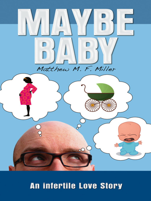 Title details for Maybe Baby by Matthew M.F. Miller - Available